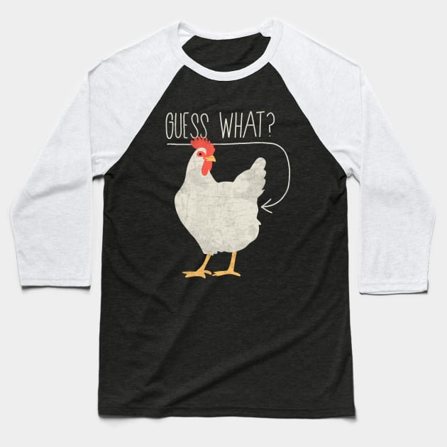 Guess what - Chicken butt Baseball T-Shirt by valentinahramov